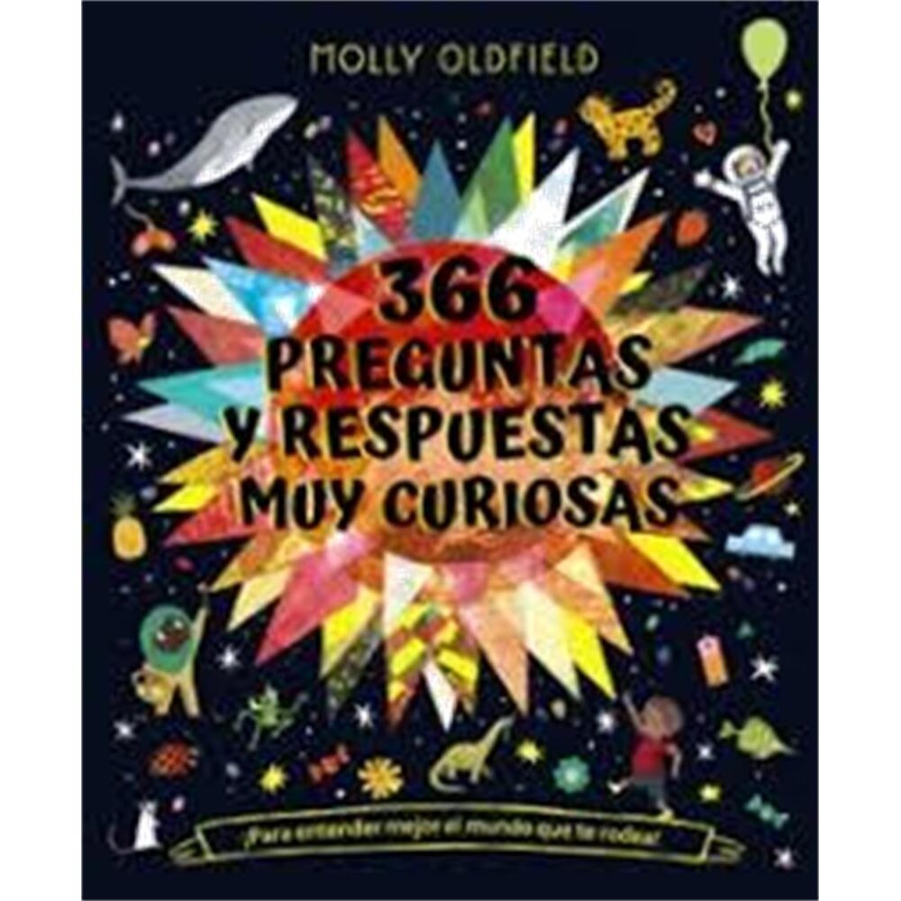 366  PREGUNTAS Y RESPUESTAS MUYCURIOSAS PARA ENTENDER MEJOR EL MUNDO QUE TE RODEA
