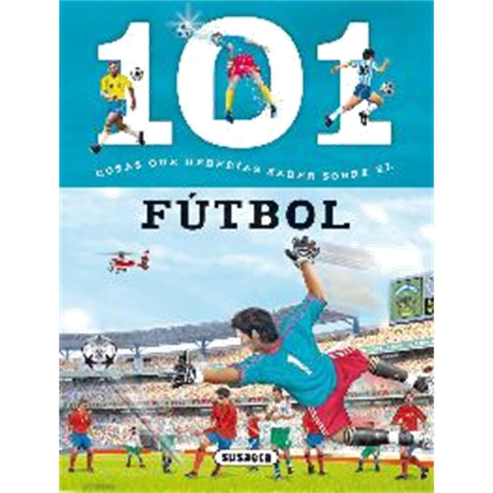 101 COSAS QUE DEBERIAS SABER SOBRE EL FUTBOL